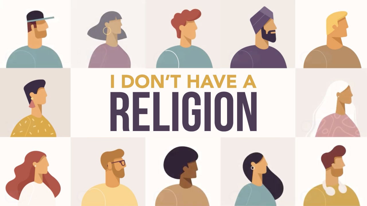 I Don’t Have a Religion