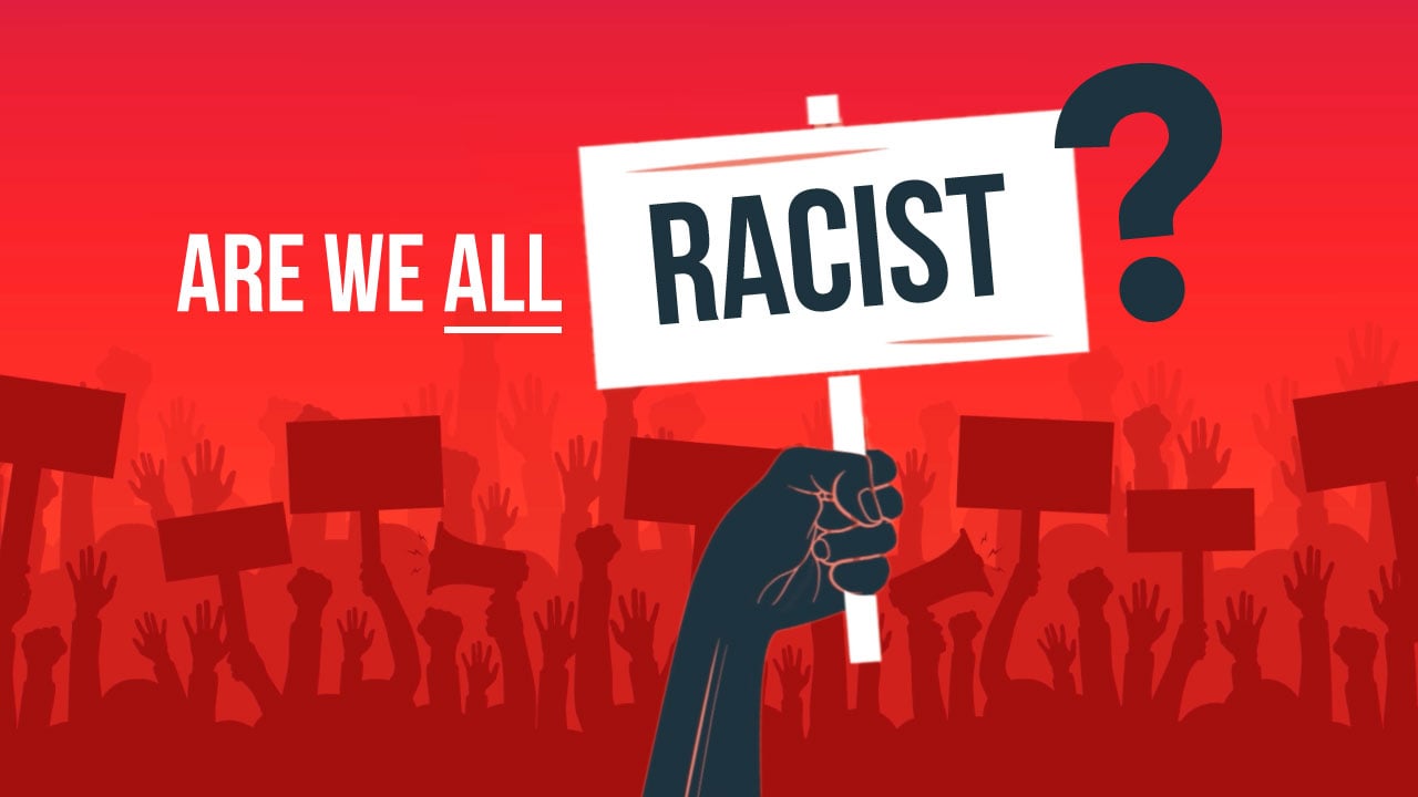Are We All Racist?