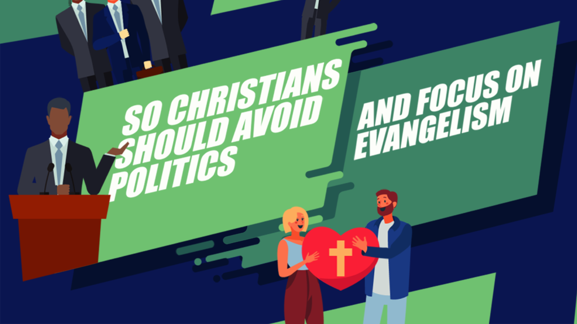 Christians Should Avoid Politics and Focus on Evangelism