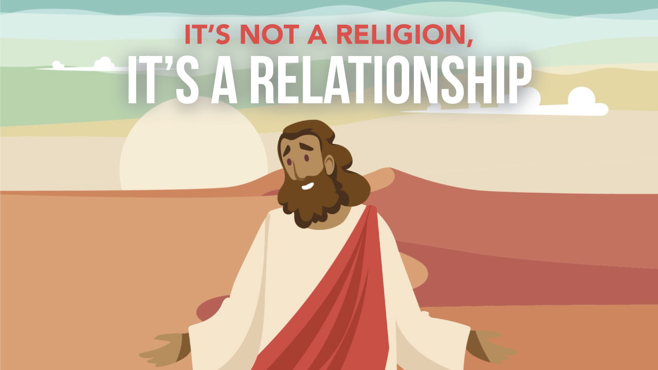 It’s Not a Religion, It’s a Relationship?