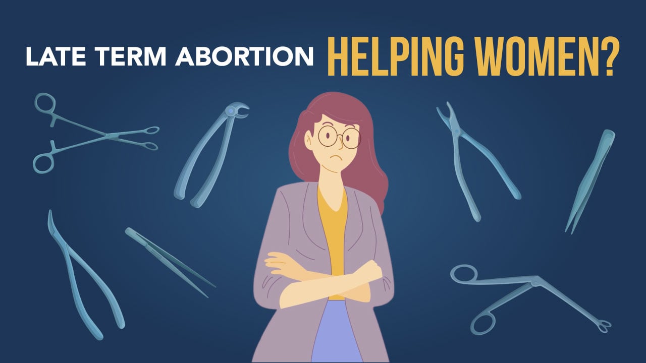 Late Term Abortion – Helping Women?