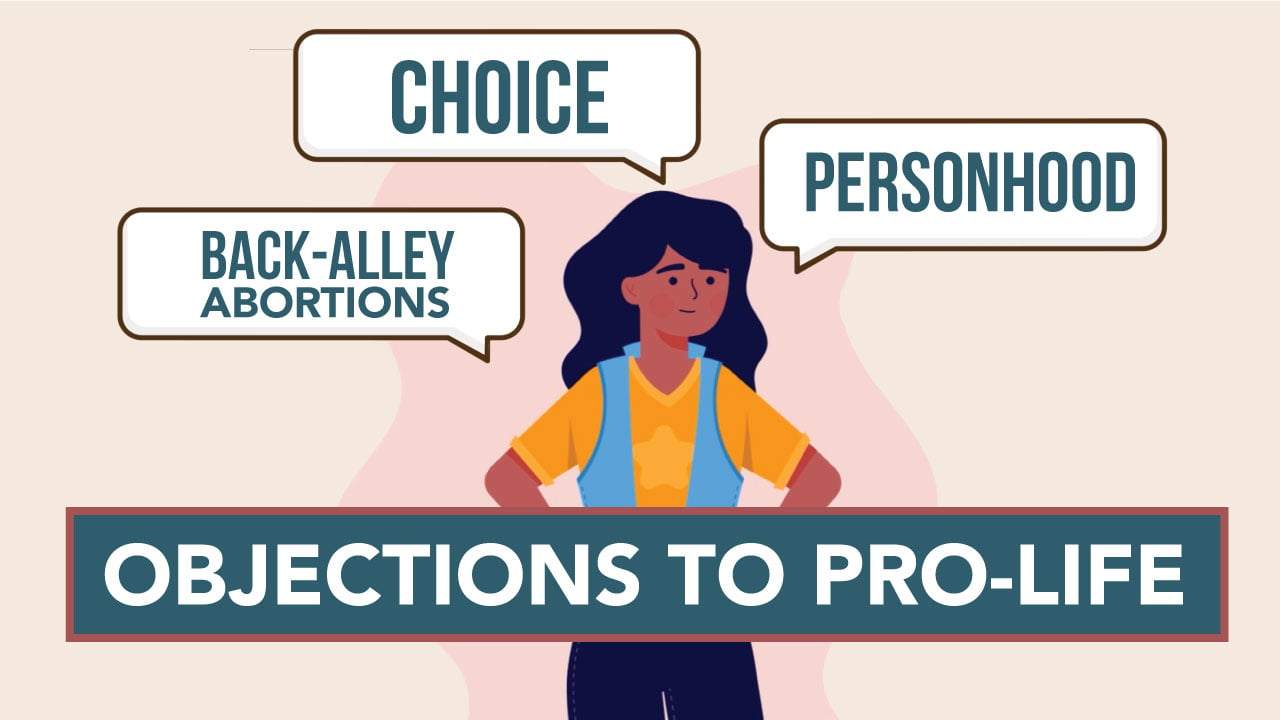 Choice, Personhood, and Back-Alley Abortions: Common Objections to the Pro-Life Position