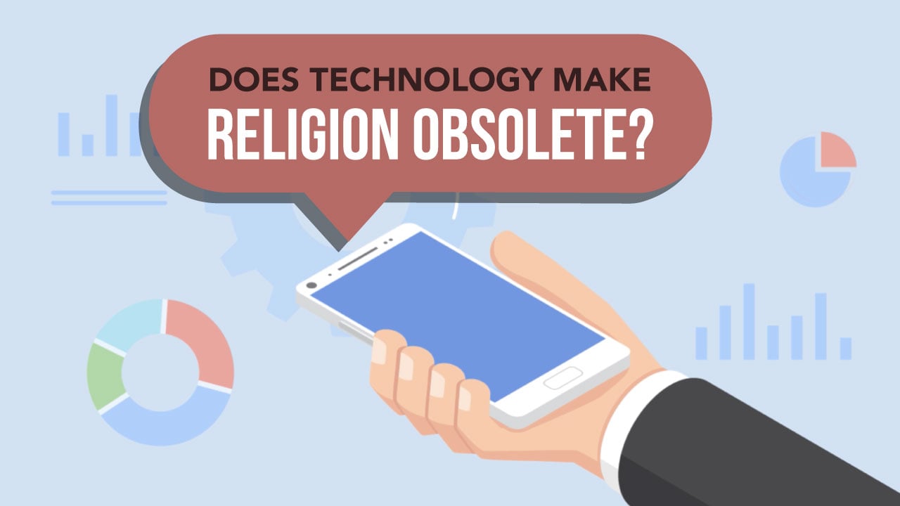 Does Technology Make Religion Obsolete?