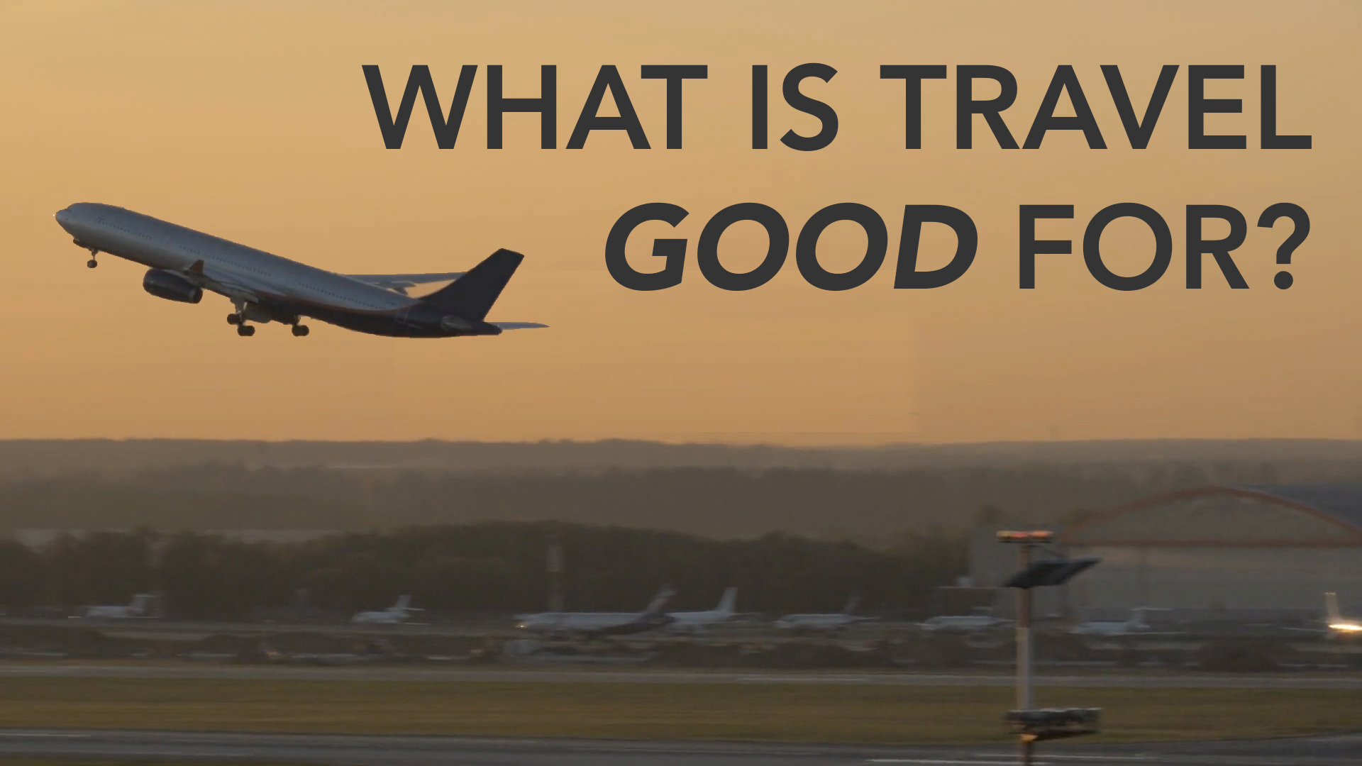 What is Travel Good For?