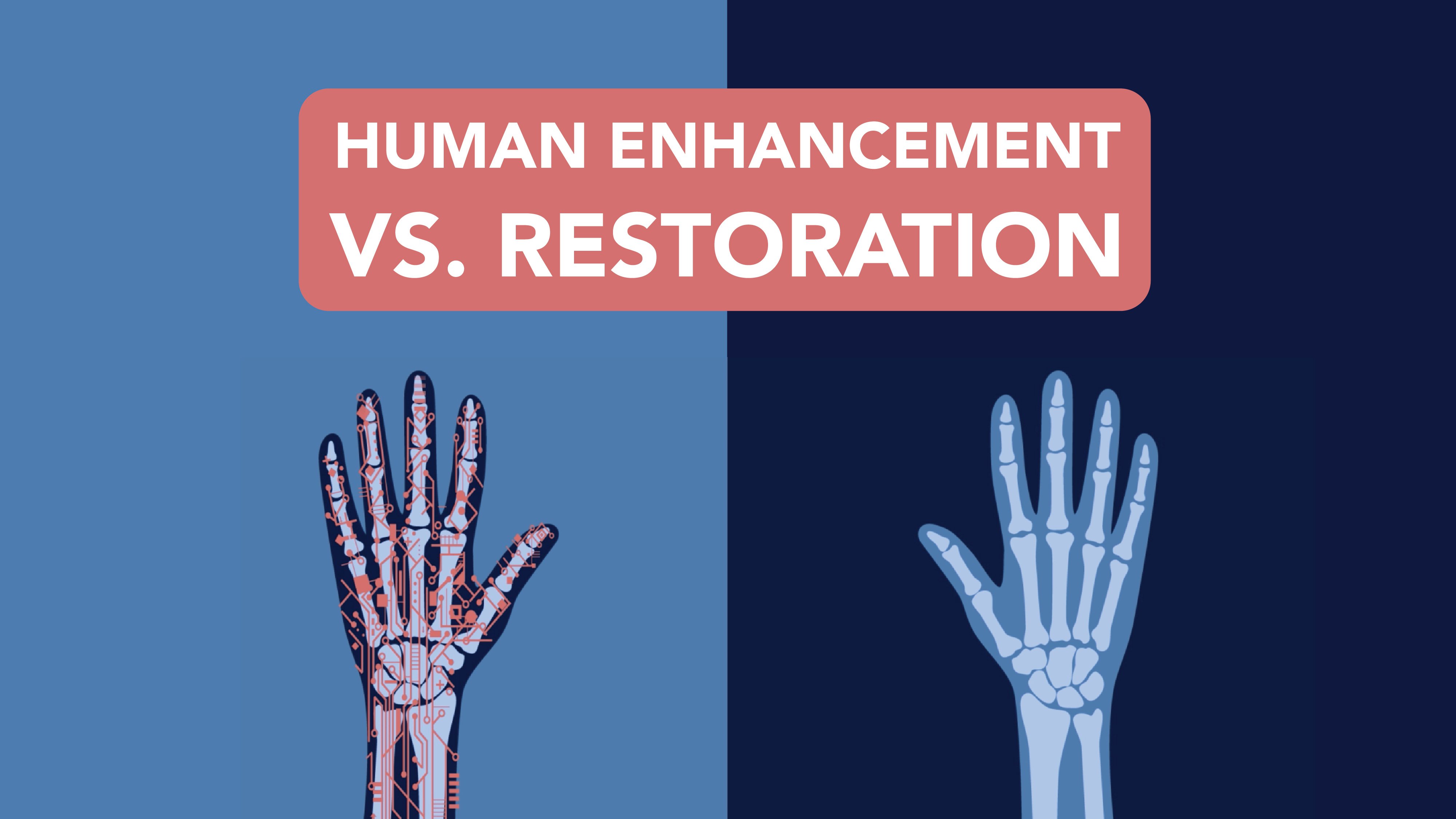Human Enhancement vs. Restoration