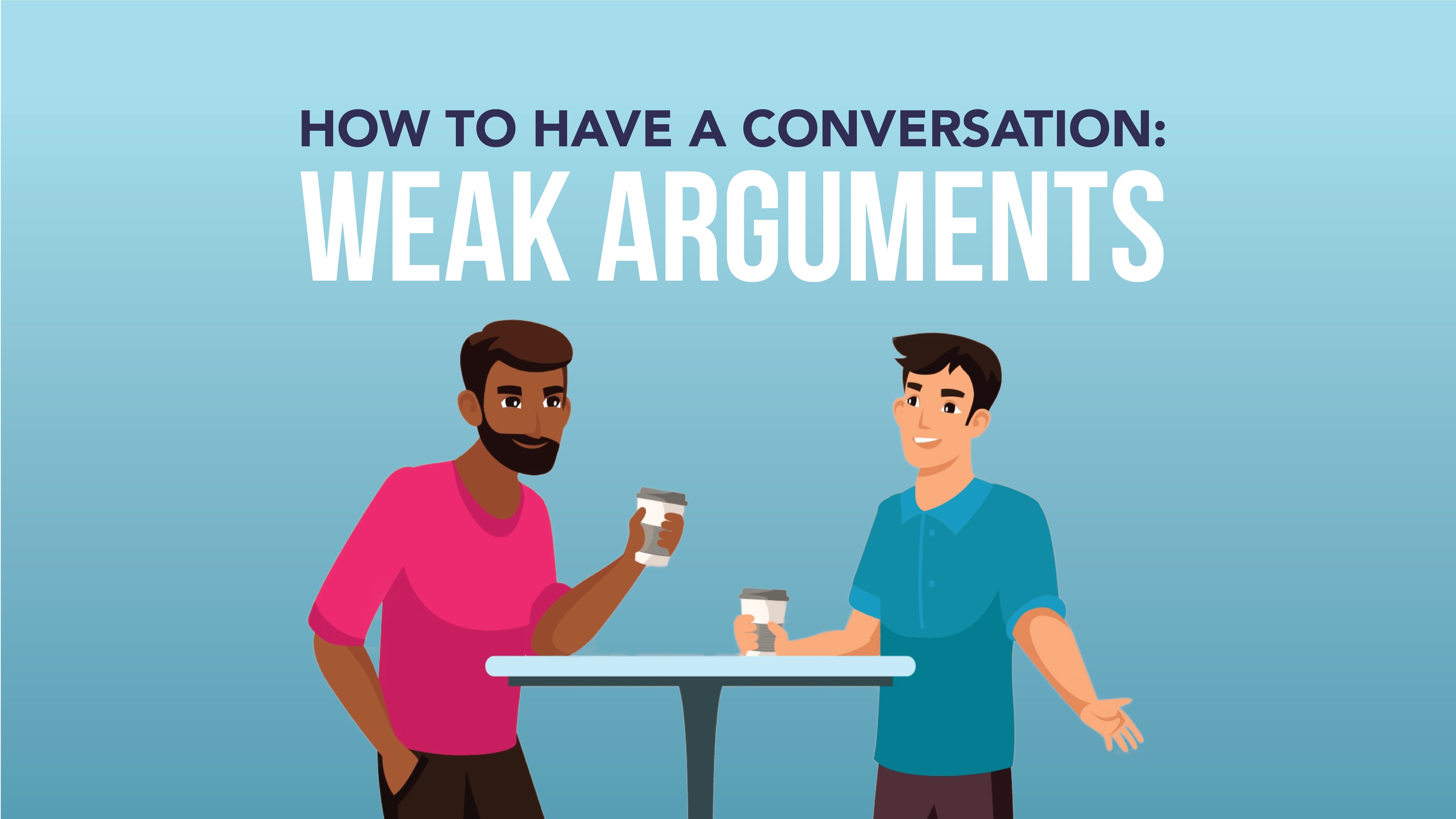 How to Have a Conversation: Weak Arguments