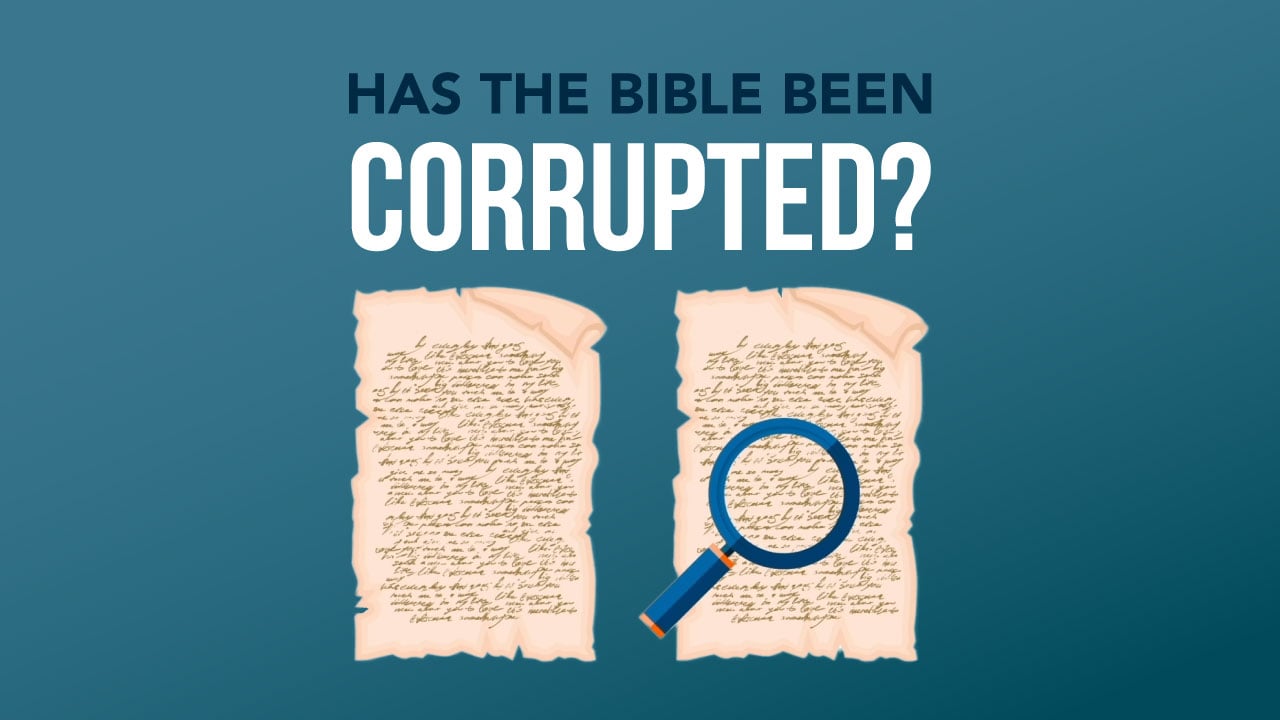 Has the Bible Been Corrupted?