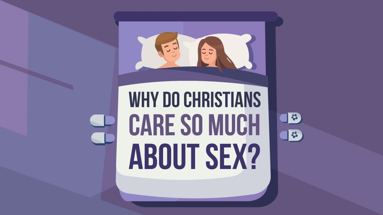 Why Do Christians Care So Much About Sex?