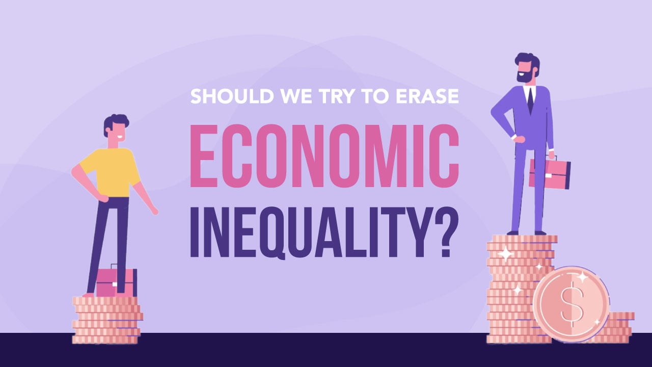Should We Try to Erase Economic Inequality?