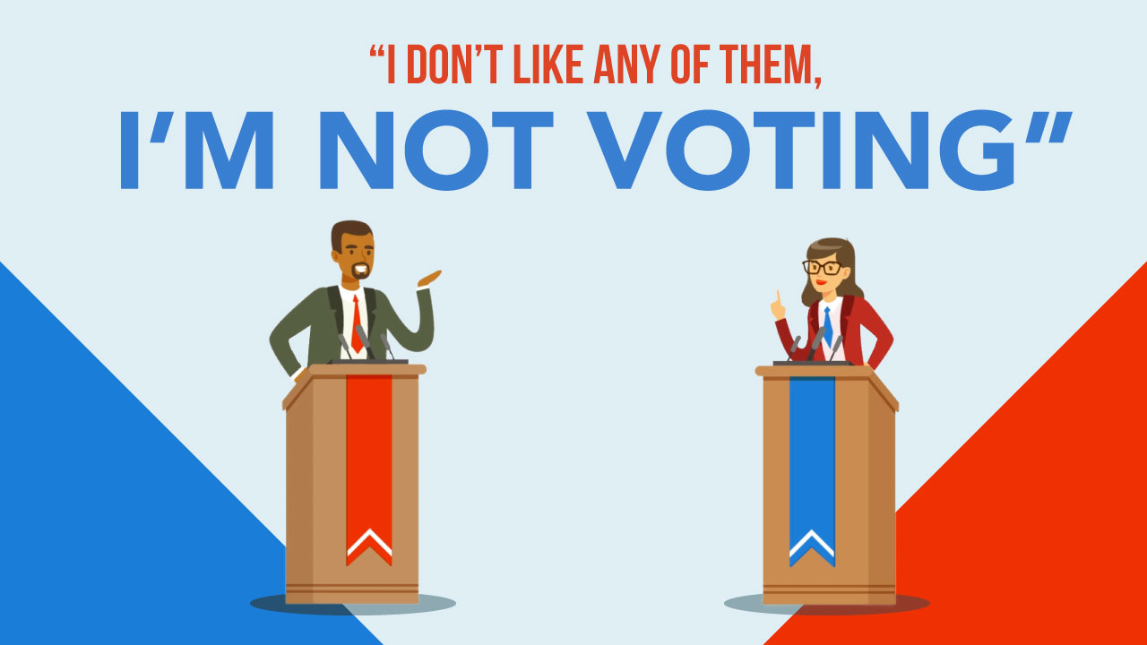 I Don’t Like Any of Them, I’m Not Voting.