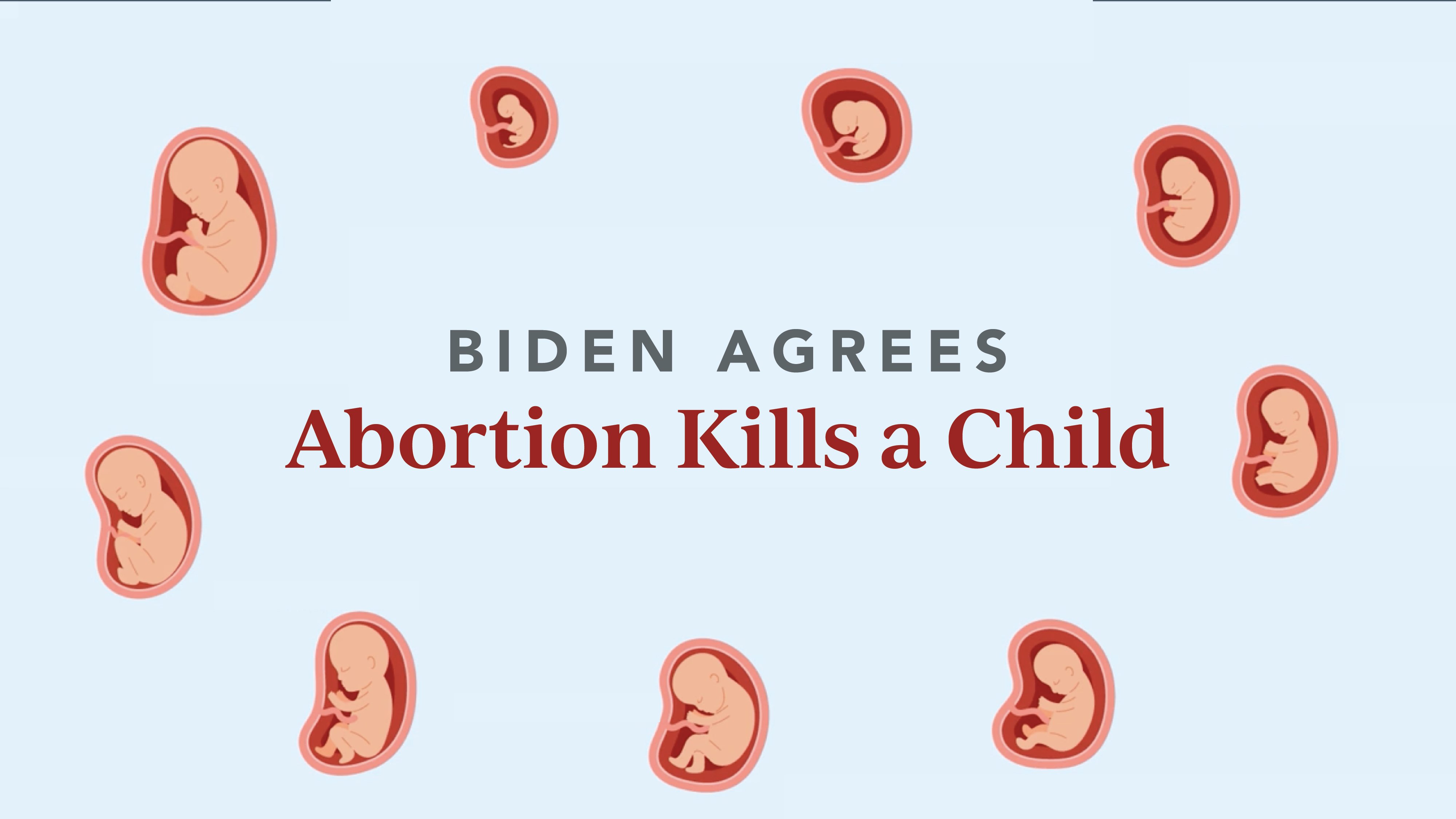 Biden Agrees Abortion Kills a Child