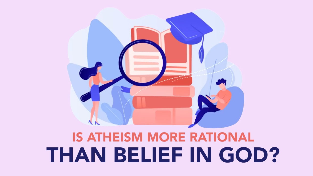 Is Atheism More Rational than Belief in God?