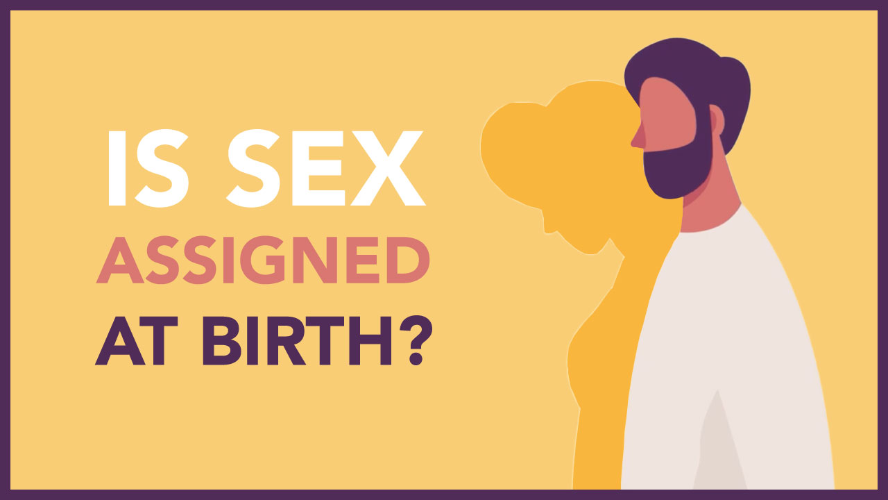 Is Sex Assigned at Birth?