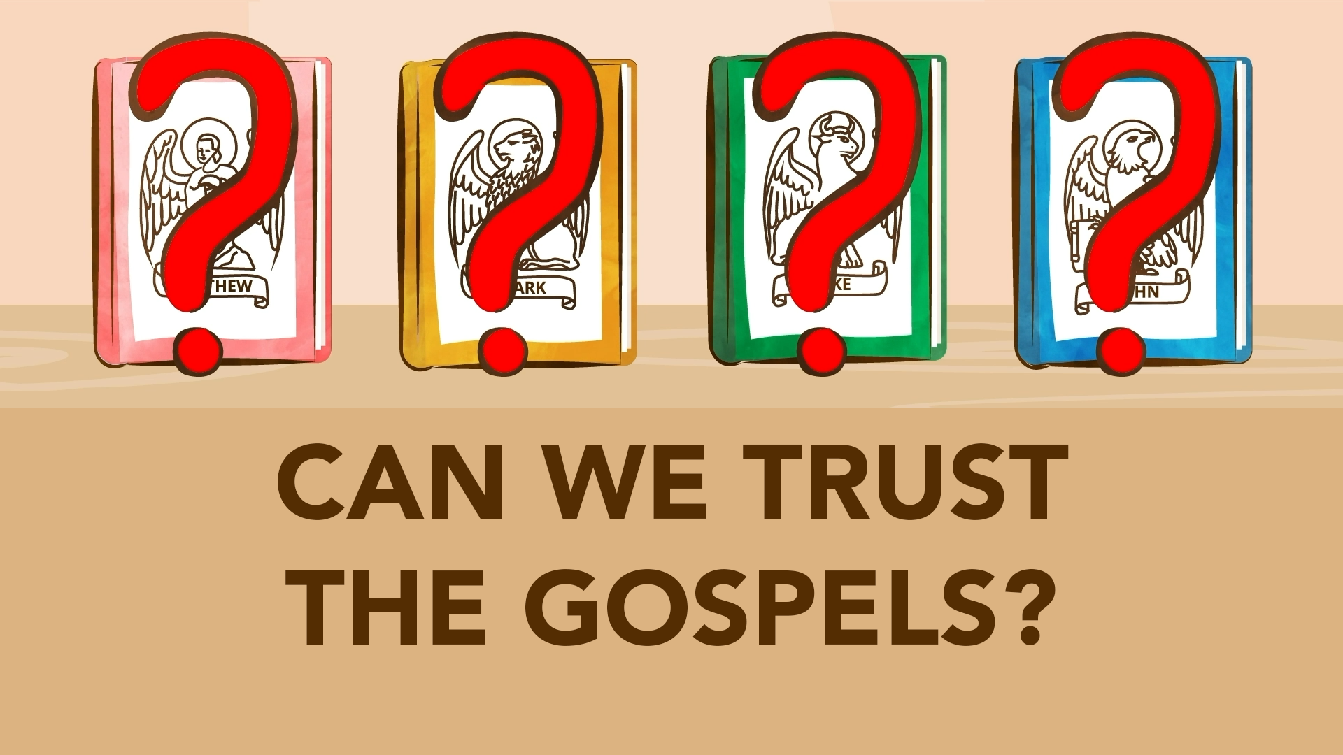 Are the Gospels reliable?